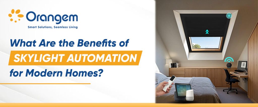 What Are the Benefits of Skylight Automation for Modern Homes?